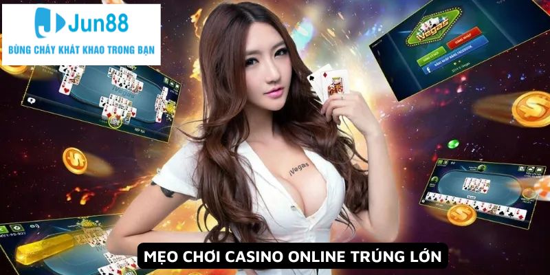 Mẹo chơi casino online trúng lớn