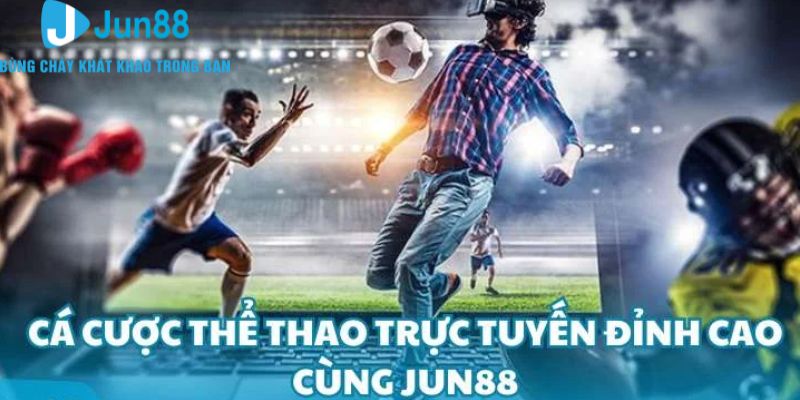 Đôi nét giới thiệu về chuyên mục cá độ thể thao Jun88