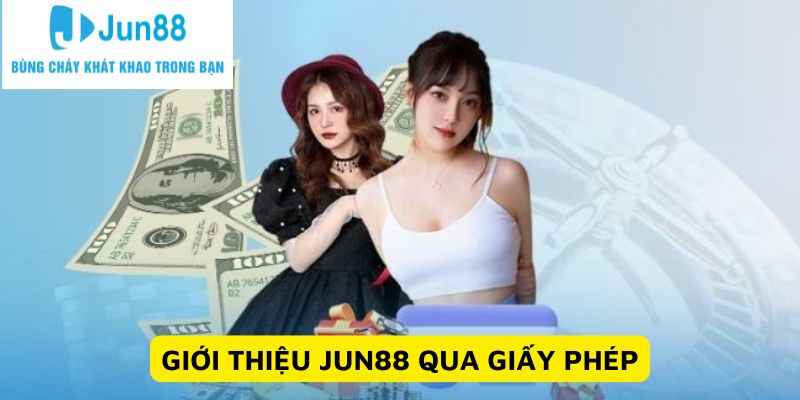 Giới thiệu Jun88 qua giấy phép