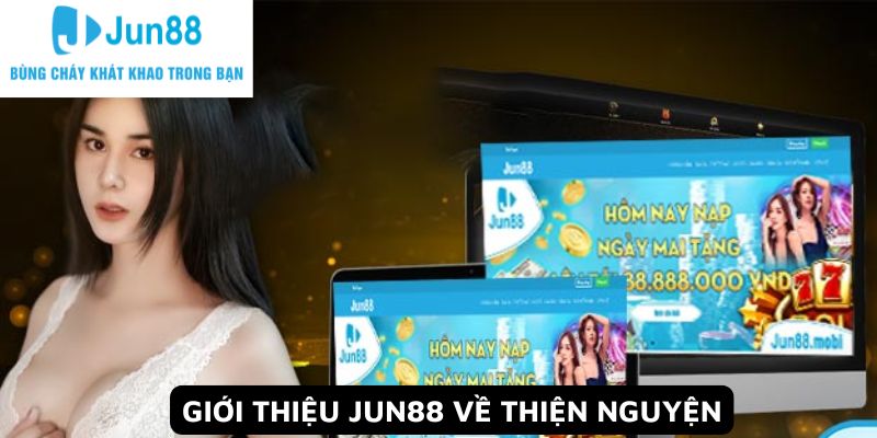 Giới thiệu Jun88 về thiện nguyện