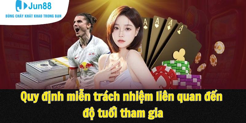 Quy định miễn trách nhiệm liên quan đến độ tuổi tham gia